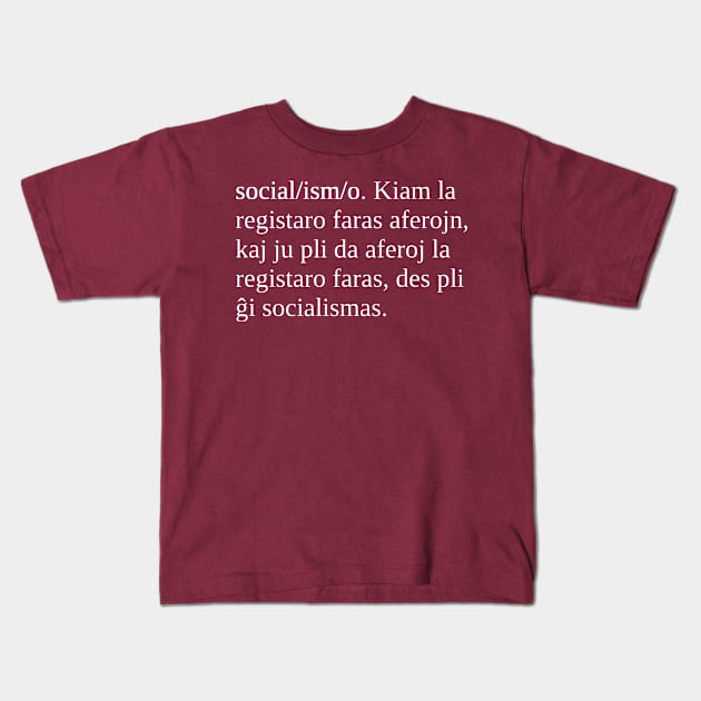 Socialismo estas kiam la registaro faras aferojn Kids T-Shirt by dikleyt